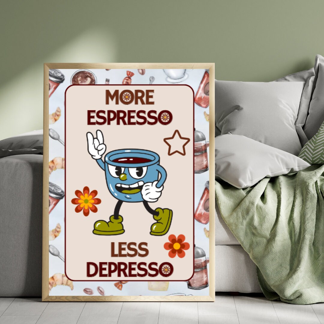 Affiche Numérique "More Espresso Less Depresso", Poster Café, en Formats : 1 PDF et 1 JPG (300 DPI), Impressions possibles du Format A2 à A6