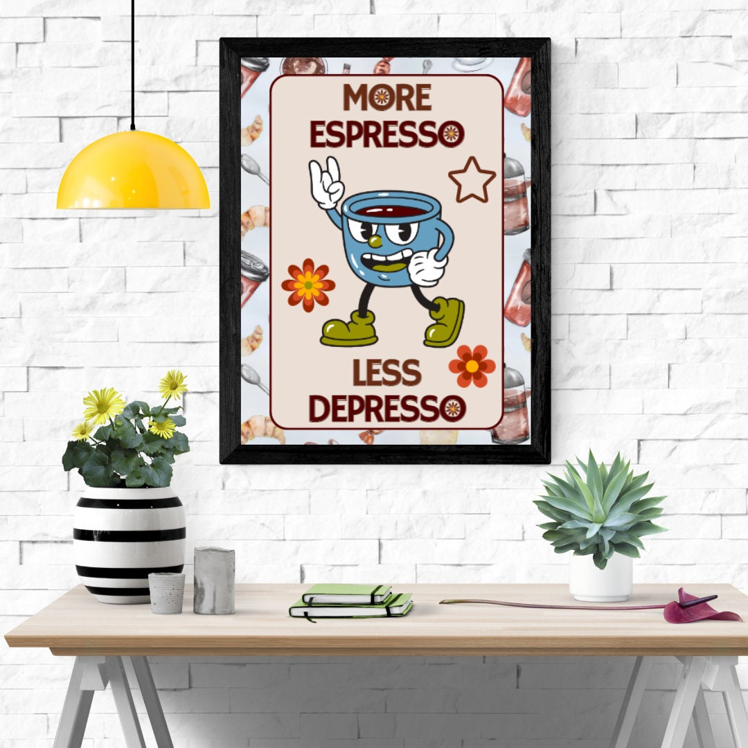 Affiche Numérique "More Espresso Less Depresso", Poster Café, en Formats : 1 PDF et 1 JPG (300 DPI), Impressions possibles du Format A2 à A6