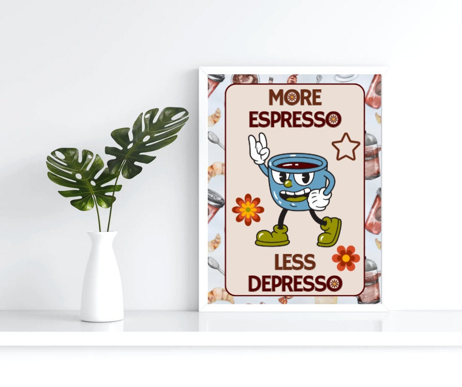 Affiche Numérique "More Espresso Less Depresso", Poster Café, en Formats : 1 PDF et 1 JPG (300 DPI), Impressions possibles du Format A2 à A6