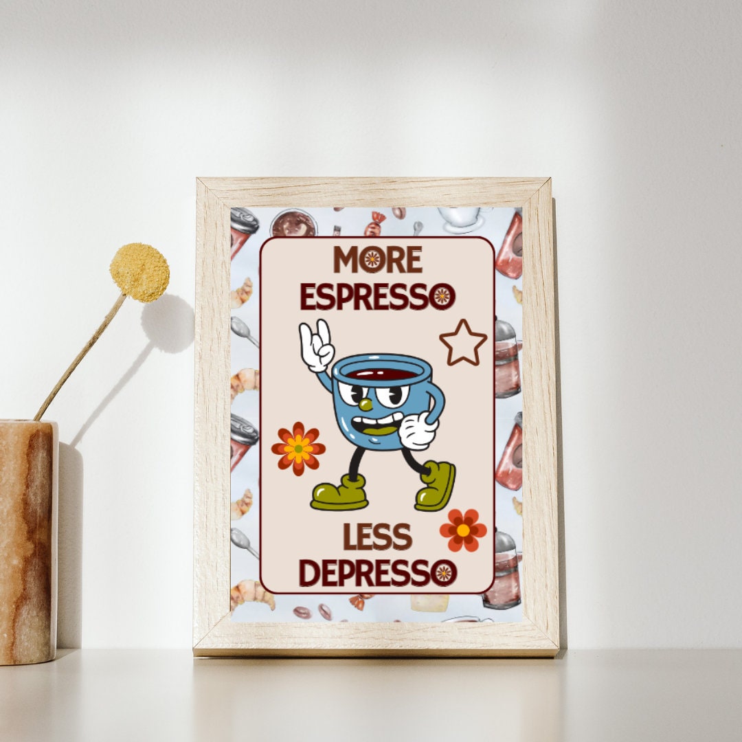 Affiche Numérique "More Espresso Less Depresso", Poster Café, en Formats : 1 PDF et 1 JPG (300 DPI), Impressions possibles du Format A2 à A6